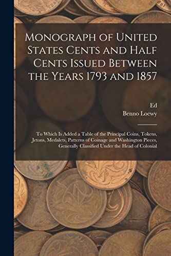 Loewy - Monograph of United States Cents and Half Cents Issued Between