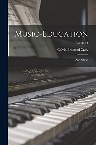 Cady - Music-education: An Outline; Volume 1 - New paperback or softba
