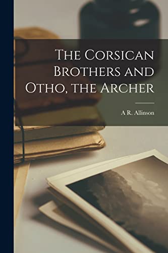 Allinson - Corsican Brothers and Otho, the Archer - New paperback or s