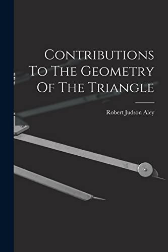 Aley - Contributions To The Geometry Of The Triangle - New paperback o