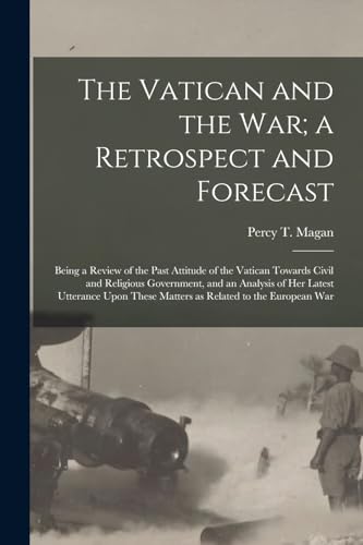 Magan - Vatican and the War; a Retrospect and Forecast: Being a Review