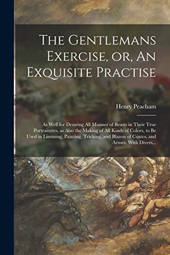 Peacham - Gentlemans Exercise, or, An Exquisite Practise: As Well for