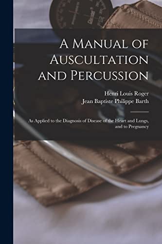 Bart - A Manual of Auscultation and Percussion: As Applied to the Diag
