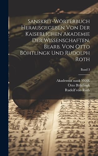 B?htlingk - Sanskrit-W?rterbuch herausgegeben von der Kaiserlichen Aka