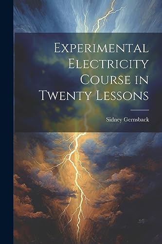Gernsback - Experimental Electricity Course in Twenty Lessons - New pa
