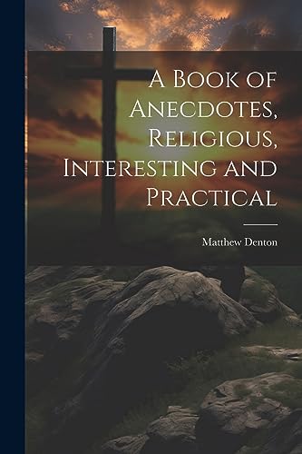 Denton - A Book of Anecdotes, Religious, Interesting and Practical - N