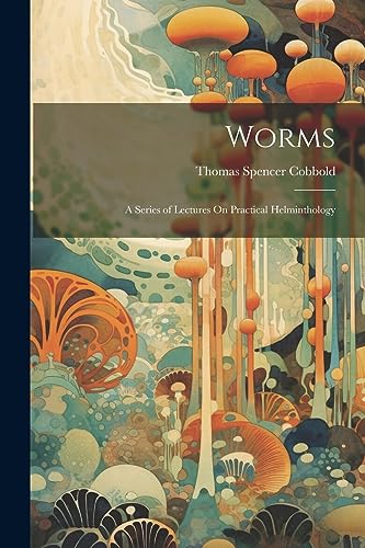 Cobbold - Worms: A Series of Lectures On Practical Helminthology - New