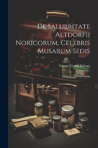 Zeltner - De Salubritate Altdorfii Noricorum, Celebris Musarum Sedis: