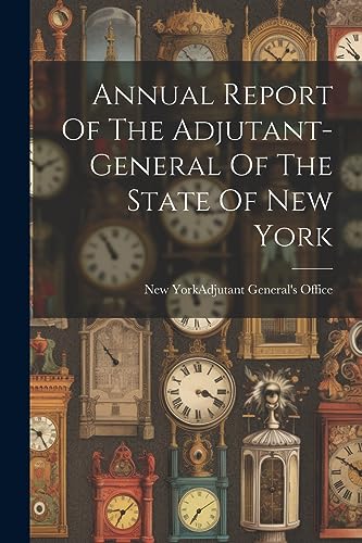 New York (State). Ad - Annual Report Of The Adjutant-general Of The St