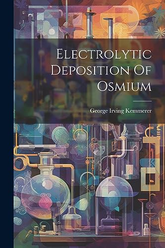 Kemmerer - Electrolytic Deposition Of Osmium - New paperback or softba