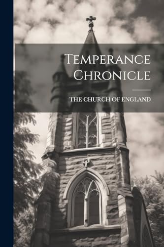 HE CHURCH OF ENGLAND - Temperance Chronicle - New paperback or softbac