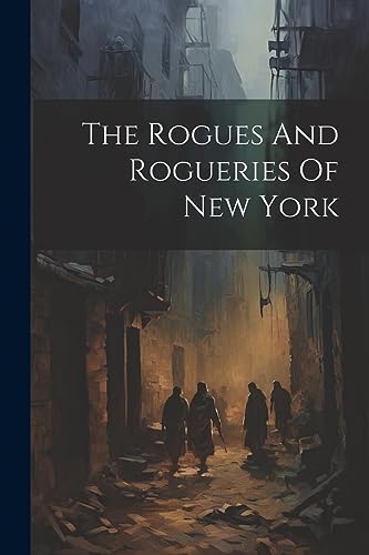 Anonymous - Rogues And Rogueries Of New York - New paperback or softba