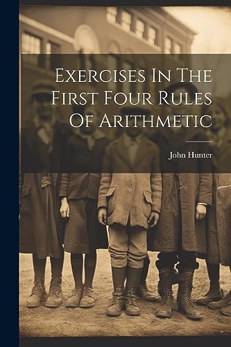 Hunter - Exercises In The First Four Rules Of Arithmetic - New paperba