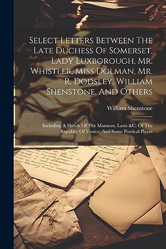 Shenston - Select Letters Between The Late Duchess Of Somerset, Lady L