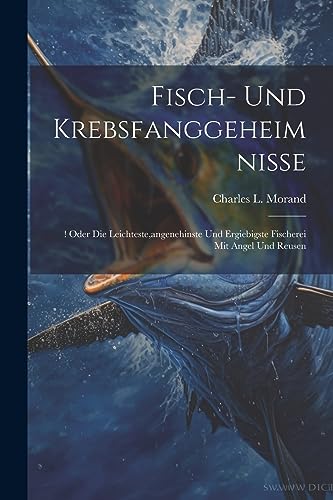 Morand - Fisch- Und Krebsfanggeheimnisse: ! Oder Die Leichteste,angene