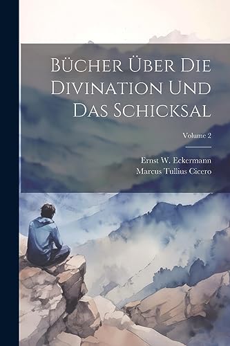 Cicero - B?cher ?ber Die Divination Und Das Schicksal; Volume 2 - New