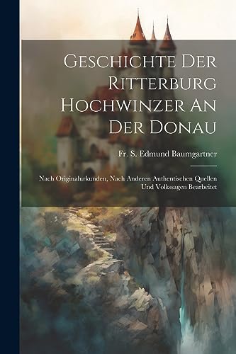 Fr. S. Edmund Baumga - Geschichte Der Ritterburg Hochwinzer An Der Don