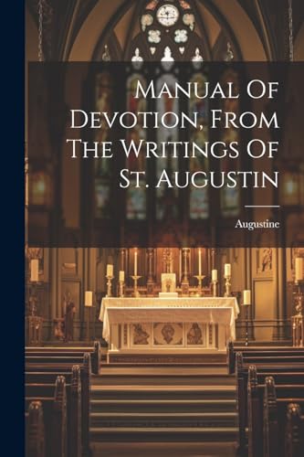 (st.) - Manual Of Devotion, From The Writings Of St. Augustin - New pa