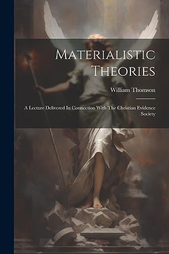 omson - Materialistic Theories: A Lecture Delivered In Connection With