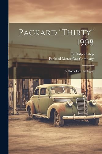 Estep - Packard "thirty" 1908: A Motor Car Catalogue - New paperback o