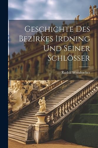 Wernbacher - Geschichte Des Bezirkes Irdning Und Seiner Schl?sser - Ne