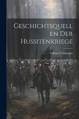 Gr?nhagen - Geschichtsquellen Der Hussitenkriege - New paperback or so