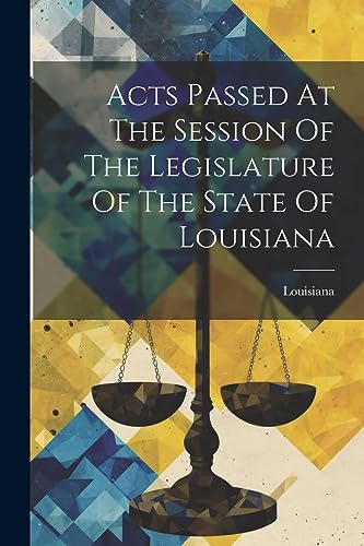 Louisiana - Acts Passed At The Session Of The Legislature Of The State