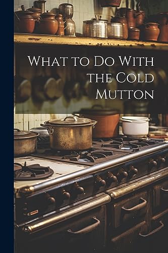 Anonymous - What to Do With the Cold Mutton - New paperback or softbac