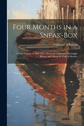 Bishop - Four Months in a Sneak-box: A Boat Voyage of 2600 Miles Down