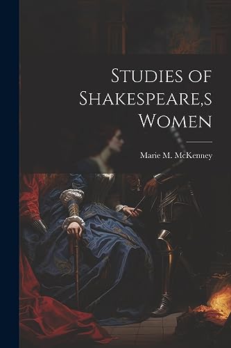 McKenney - Studies of Shakespeare,s Women - New paperback or softback
