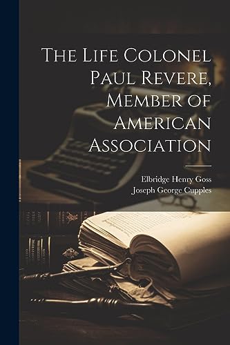 Goss - Life Colonel Paul Revere, Member of American Association - New