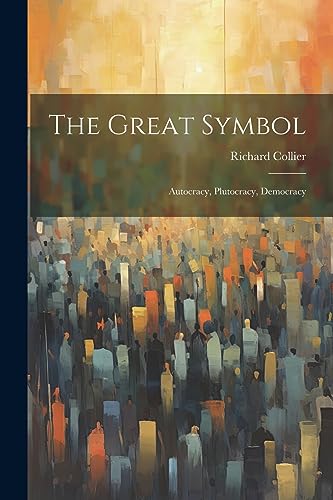 Collier - Great Symbol; Autocracy, Plutocracy, Democracy - New paperba
