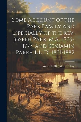 Westerly Historical - Some Account of the Park Family and Especially o