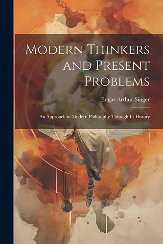 Singer - Modern Thinkers and Present Problems: An Approach to Modern P