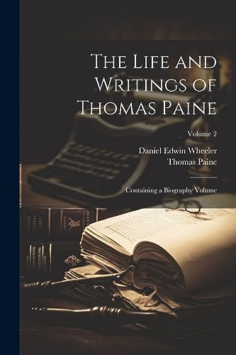 Pain - Life and Writings of : Containing a Biography Volume; Volume 2