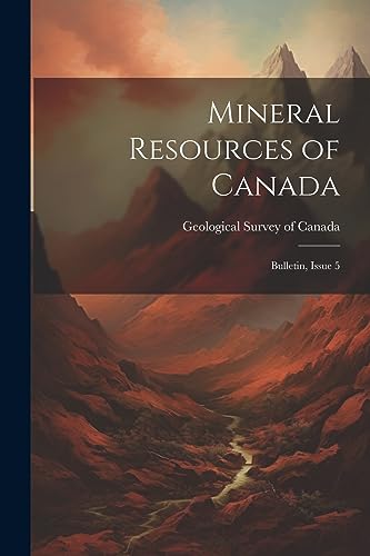 Geological Survey of - Mineral Resources of Canada: Bulletin, Issue 5