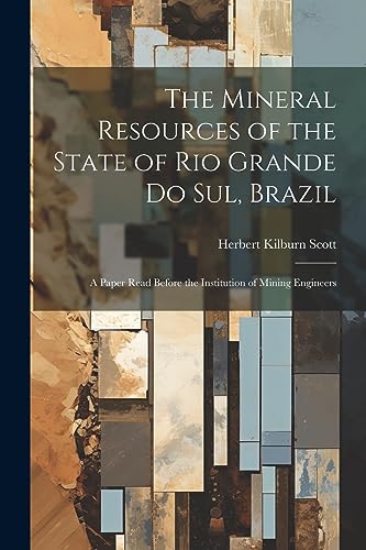 Scott - Mineral Resources of the State of Rio Grande Do Sul, Brazil: A