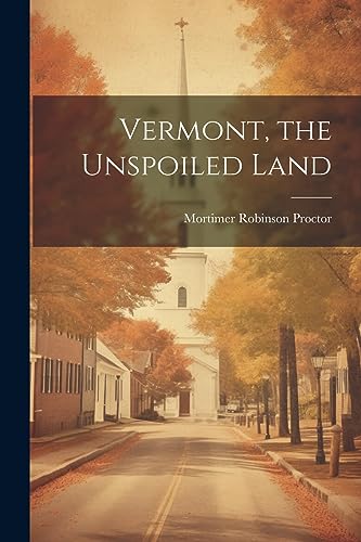 Proctor - Vermont, the Unspoiled Land - New paperback or softback