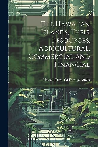 Hawaii. Dept. Of For - Hawaiian Islands, Their Resources, Agricultural