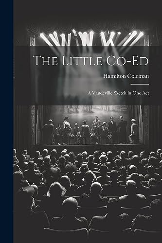 Coleman - Little Co-Ed: A Vaudeville Sketch in One Act - New paperback
