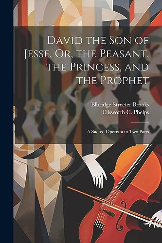 Brooks - David the Son of Jesse, Or, the Peasant, the Princess, and th