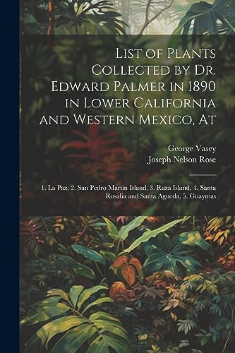 Vasey - List of Plants Collected by Dr. Edward Palmer in 1890 in Lower