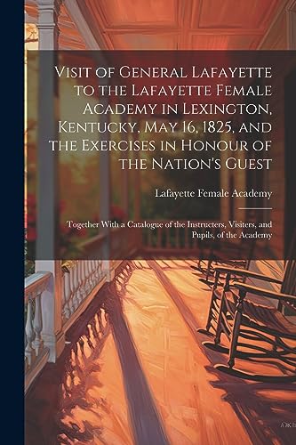 Academy - Visit of General Lafayette to the in Lexington, Kentucky,