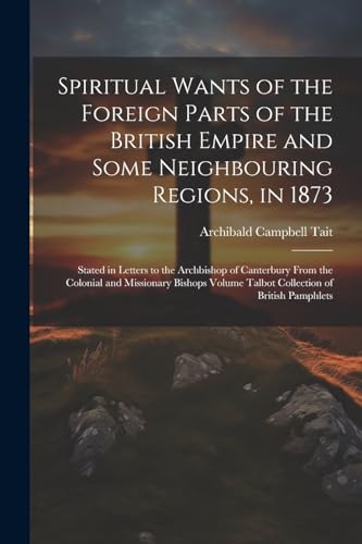 ait - Spiritual Wants of the Foreign Parts of the British Empire and S