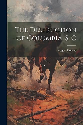 Conrad - Destruction of Columbia, S. C - New paperback or softback