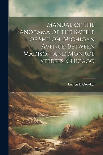 Crooker - Manual of the Panorama of the Battle of Shiloh. Michigan Ave