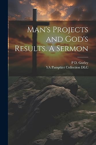 DLC - Man's Projects and God's Results. A Sermon - New paperback or so