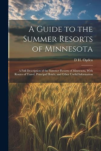 Ogden - A Guide to the Summer Resorts of Minnesota; a Full Description