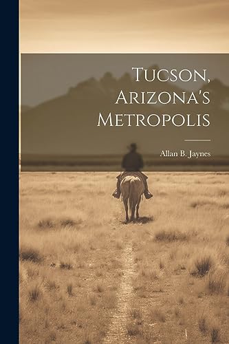 Jaynes - Tucson, Arizona's Metropolis - New paperback or softback