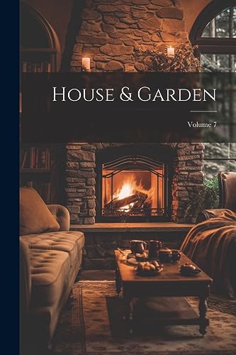 Anonymous - House & Garden; Volume 7 - New paperback or softback